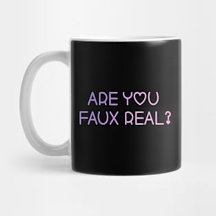 FAUX REAL?? Mug